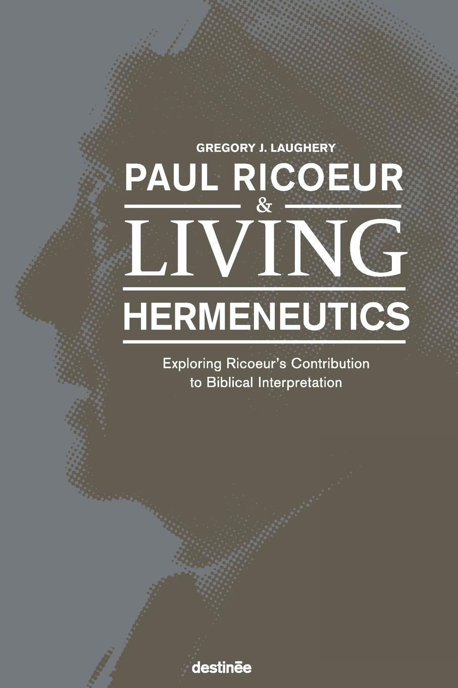 Paul Ricoeur . Living Hermeneutics. Exploring Ricoeur.s Contribution to Biblical Interpretation