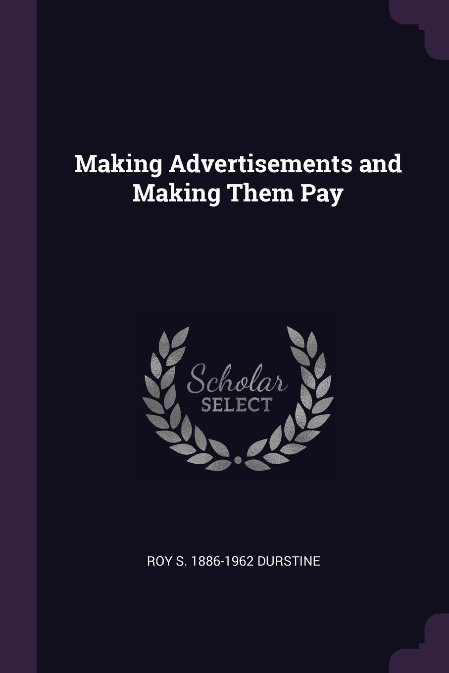 Making Advertisements and Making Them Pay