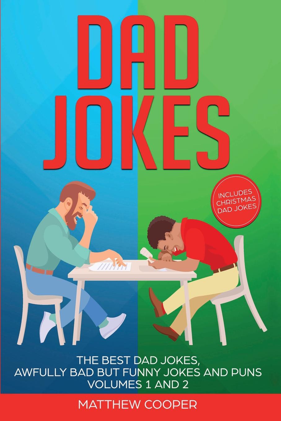Dad Jokes. The Best Dad Jokes, Awfully Bad but Funny Jokes and Puns Volumes 1 And 2