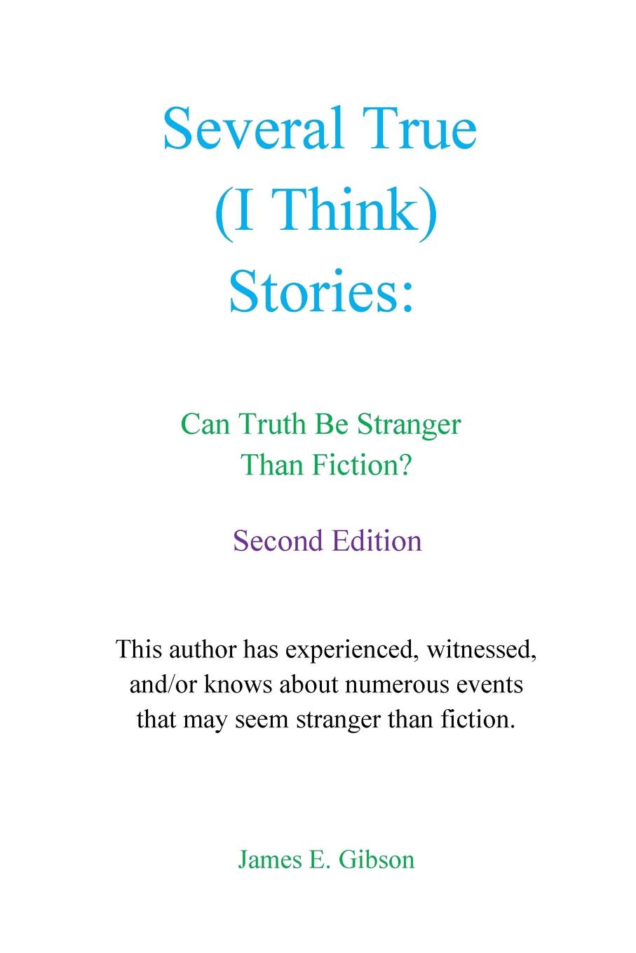 Several True (I Think) Stories. Can Truth Be Stranger Than Fiction.