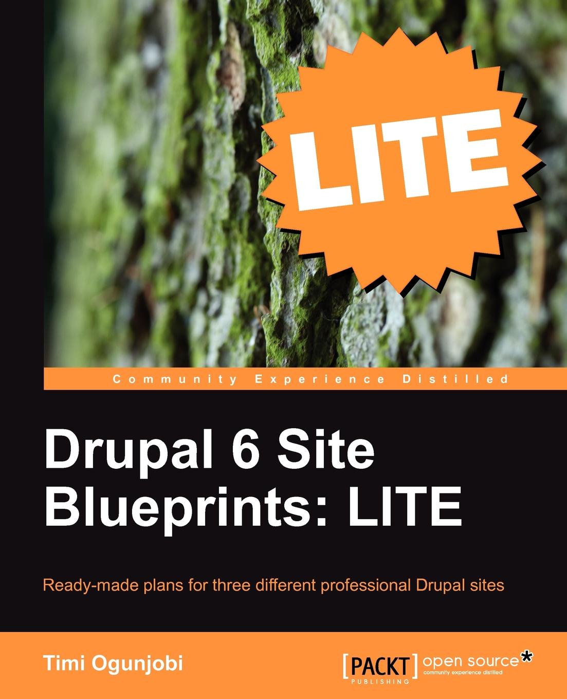 Drupal 6 Site Blueprints Lite. Build a Personal Web Site, an Events Site, and an Ecommerce Site