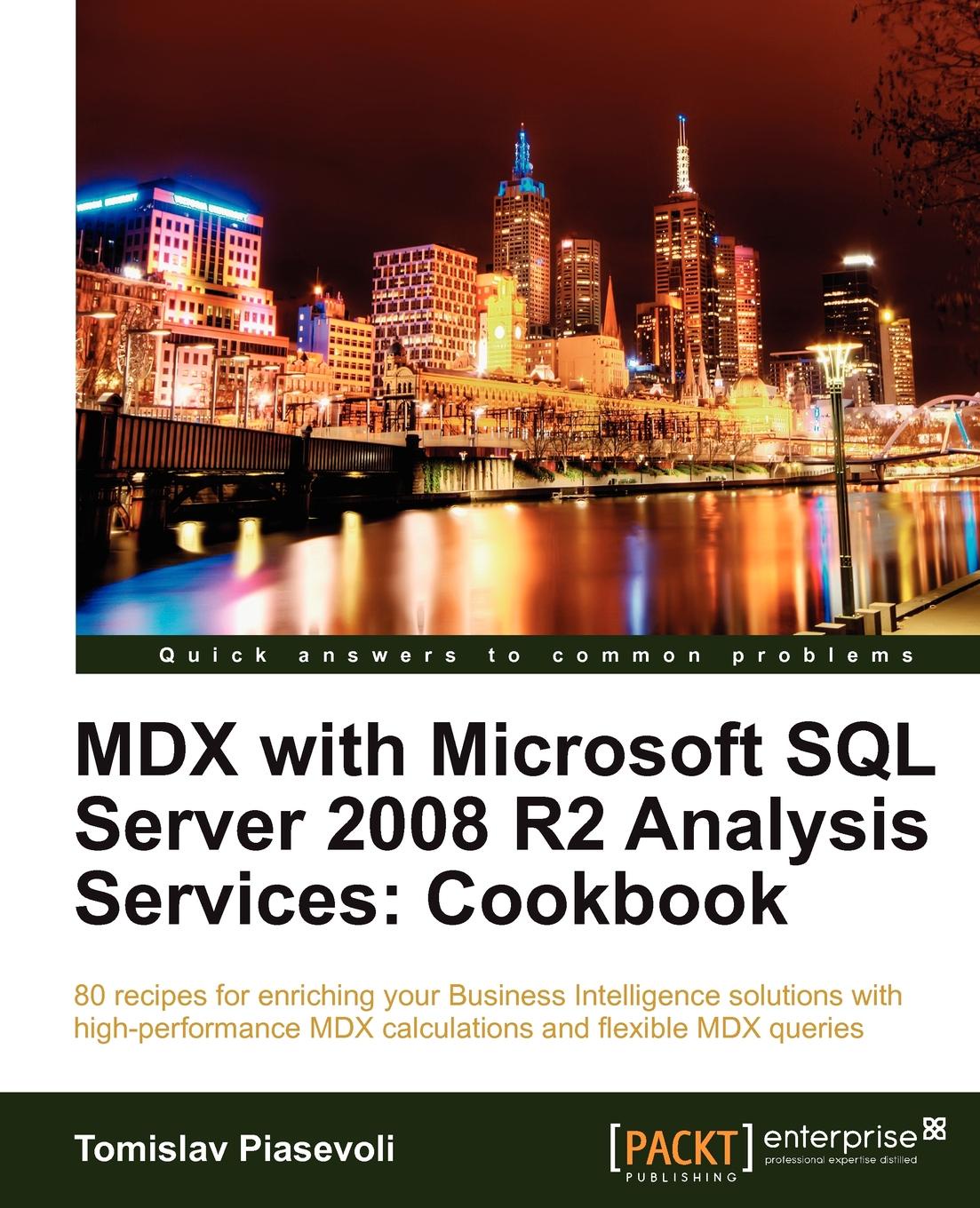 Tomislav Piasevoli MDX with Microsoft SQL Server 2008 R2 Analysis Services Cookbook Tomislav Piasevoli MDX with Microsoft SQL Server 2008 R2 Analysis Services Cookbook