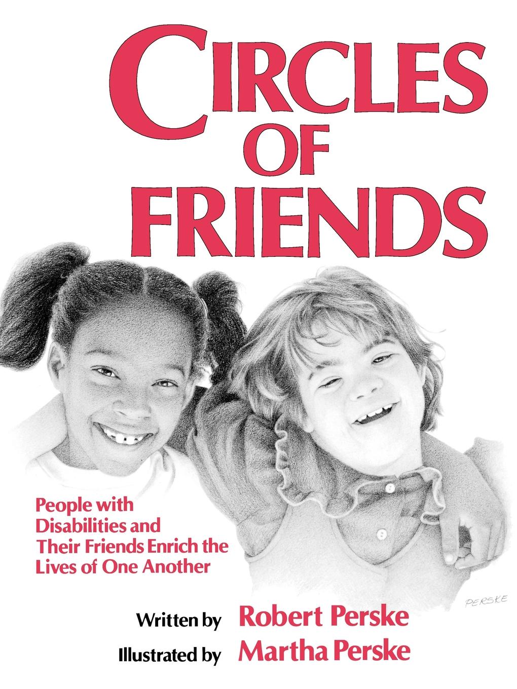 Circles of Friends. People with Disabilities and Their Friends Enrich the Lives of One Another