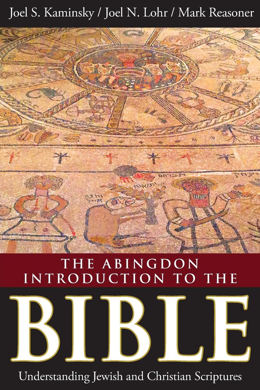 The Abingdon Introduction to the Bible. Understanding Jewish and Christian Scriptures