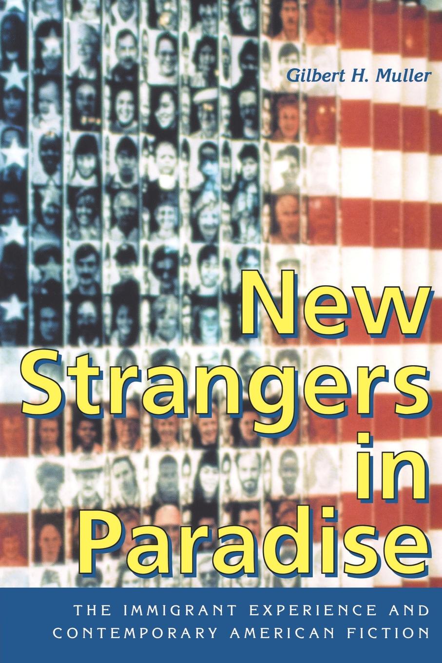 New Strangers in Paradise. The Immigrant Experience and Contemporary American Fiction