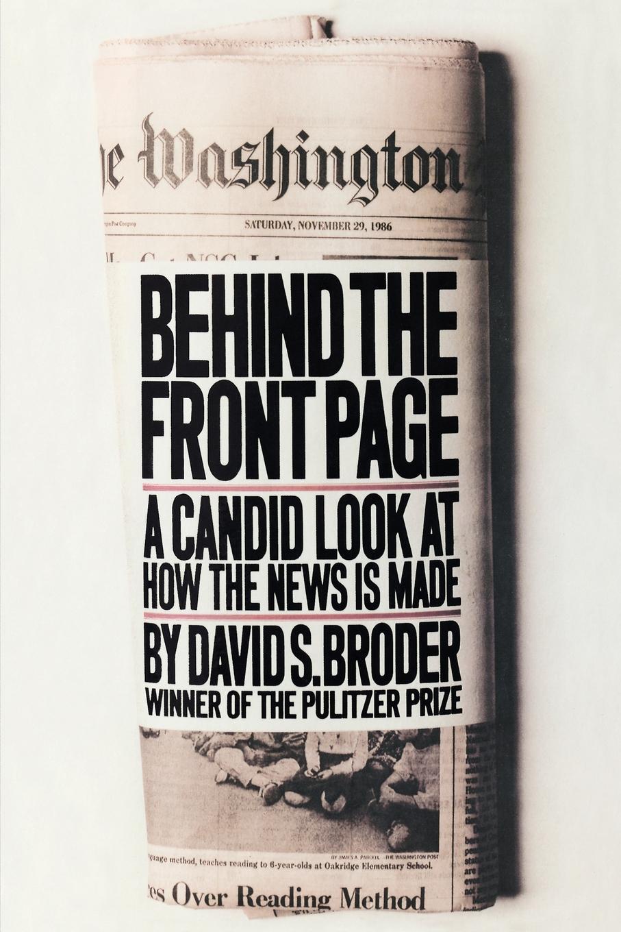 David S. Broder Behind the Front Page. A Candid Look at How the News is Made david s broder behind the front page a candid look at how the news is made