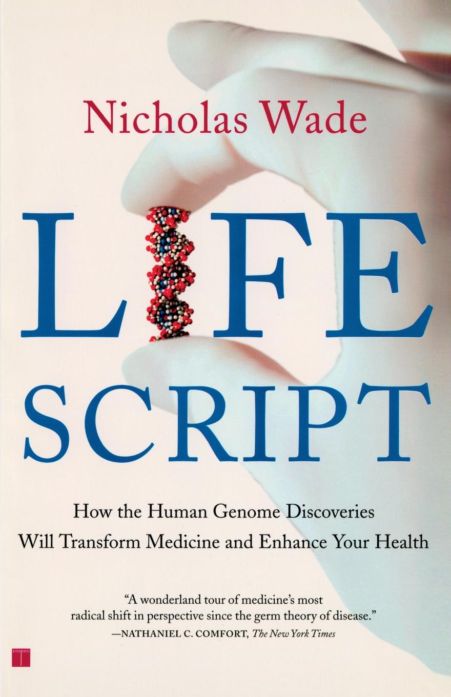 Life Script. How the Human Genome Discoveries Will Transform Medicine and Enhance Your Health