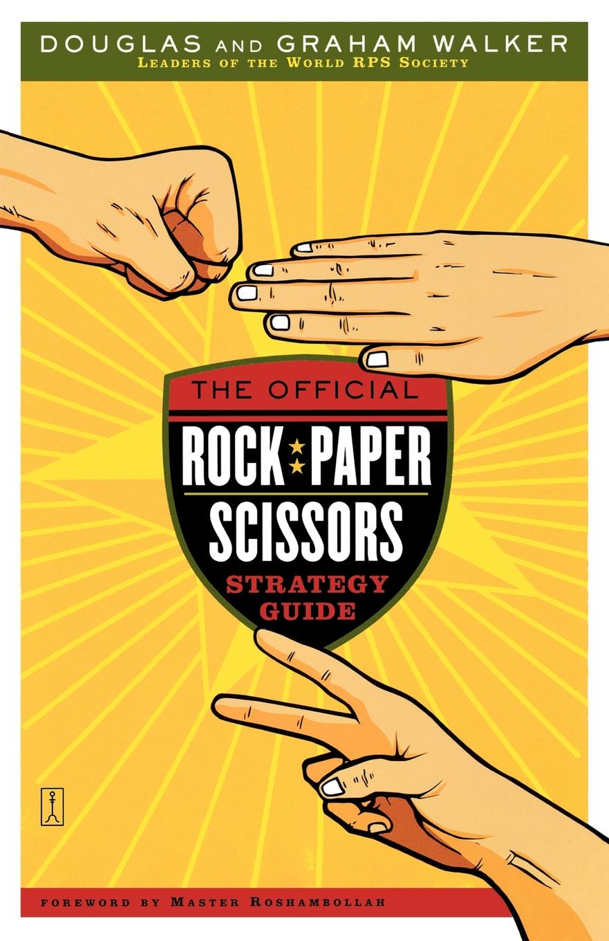 Douglas Walker, Graham Walker The Official Rock Paper Scissors Strategy Guide Douglas Walker, Graham Walker The Official Rock Paper Scissors Strategy Guide