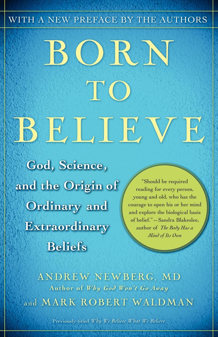 Born to Believe. God, Science, and the Origin of Ordinary and Extraordinary Beliefs