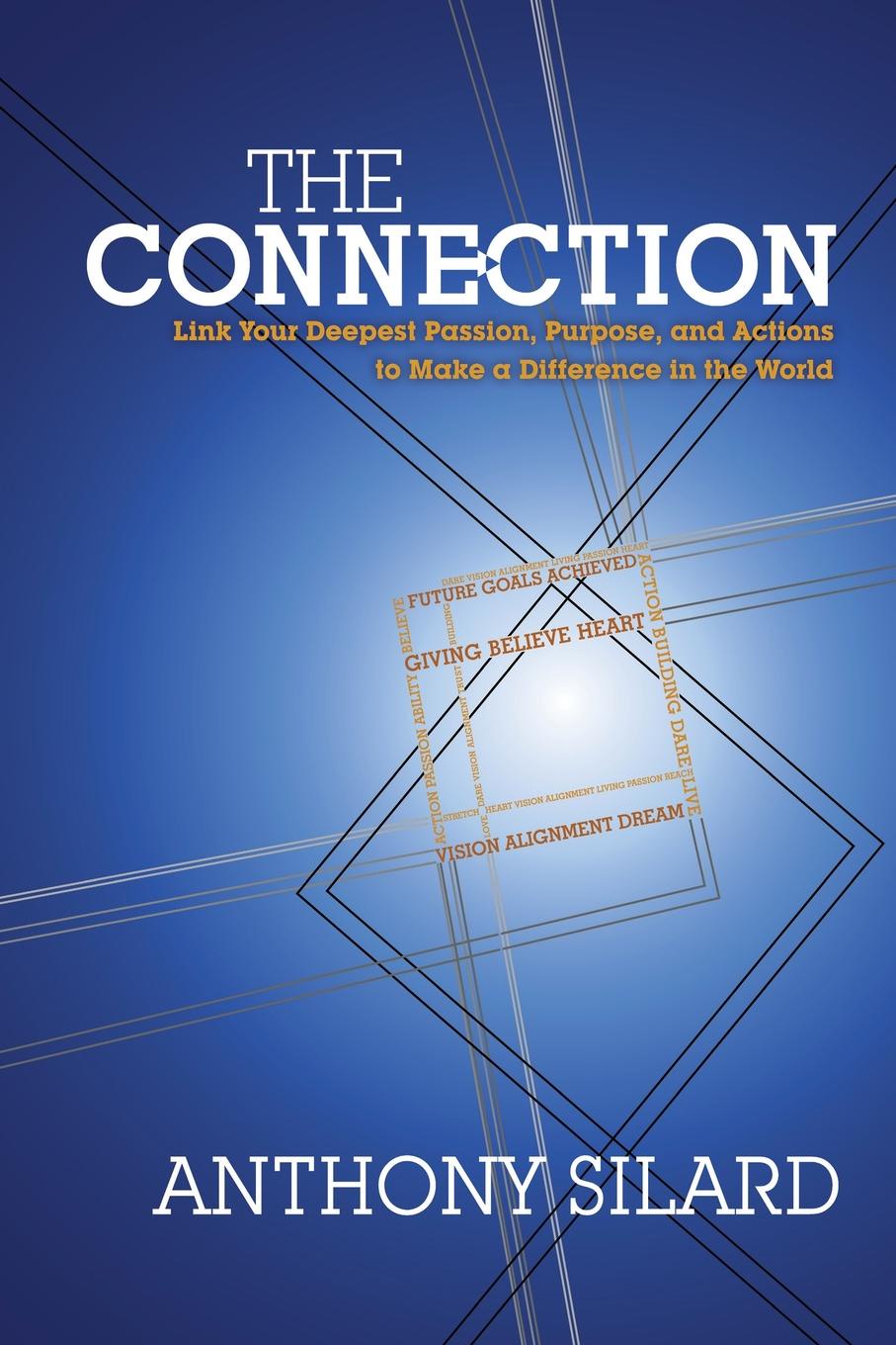 Connection. Link Your Deepest Passion, Purpose, and Actions to Make a Difference in the World (New)