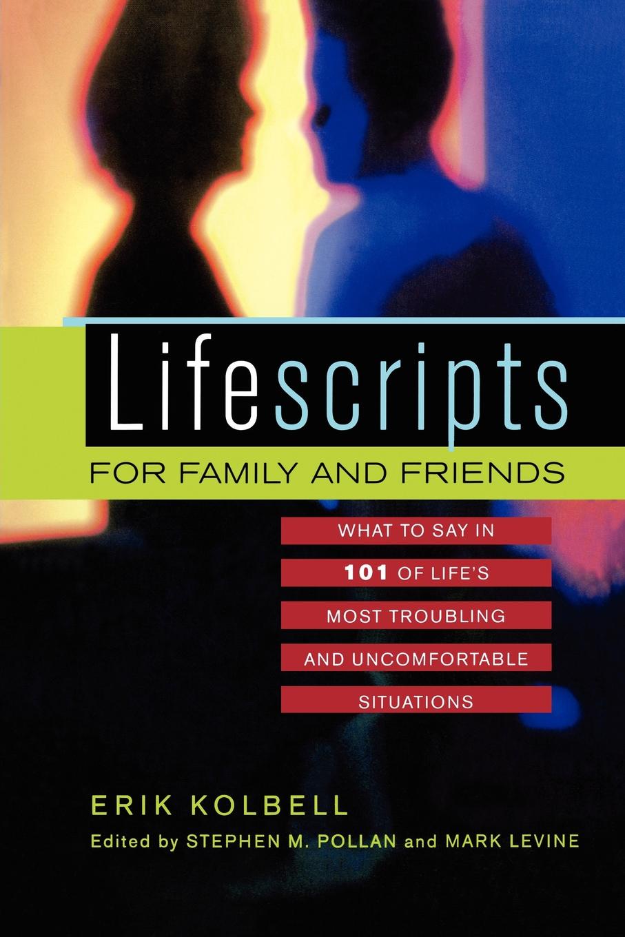 Lifescripts for Family and Friends. What to Say in 101 of Life`s Most Troubling and Uncomfortable Situations