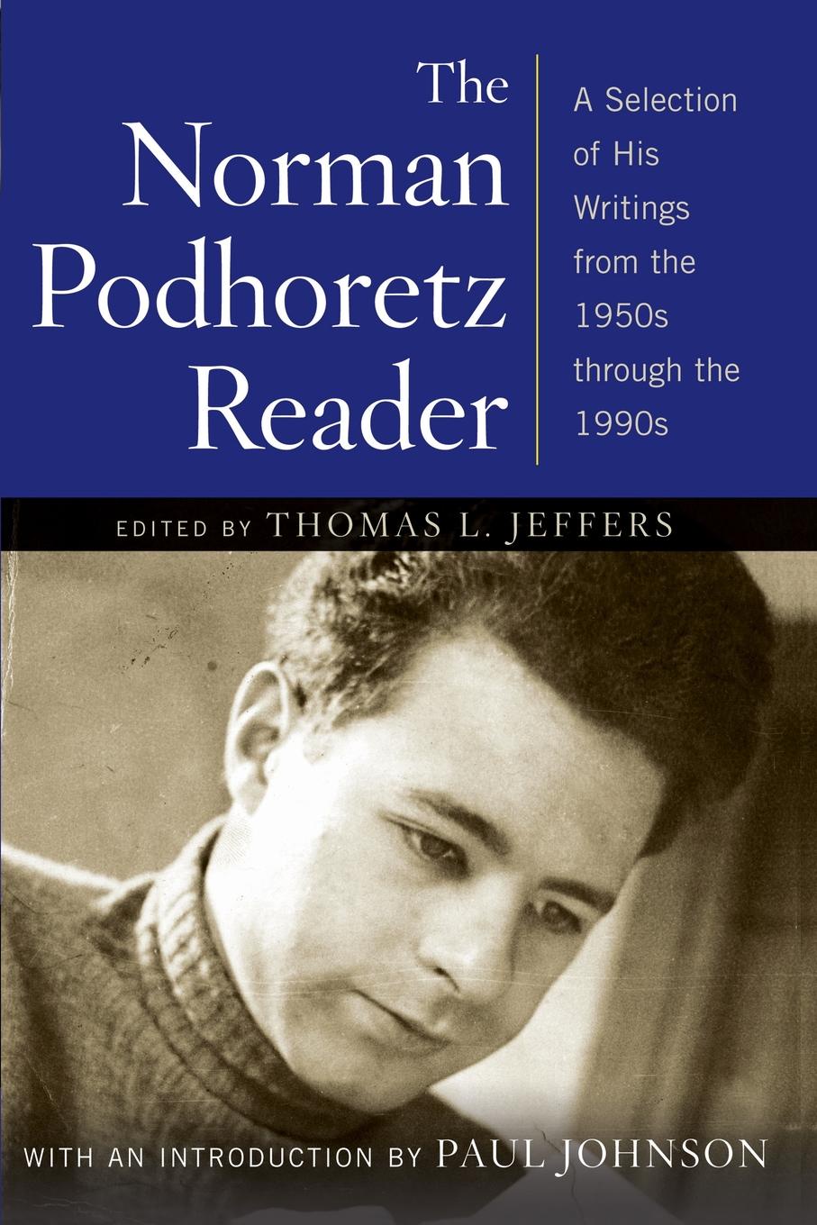 Norman Podhoretz Reader. A Selection of His Writings from the 1950s Through the 1990s (Revised)