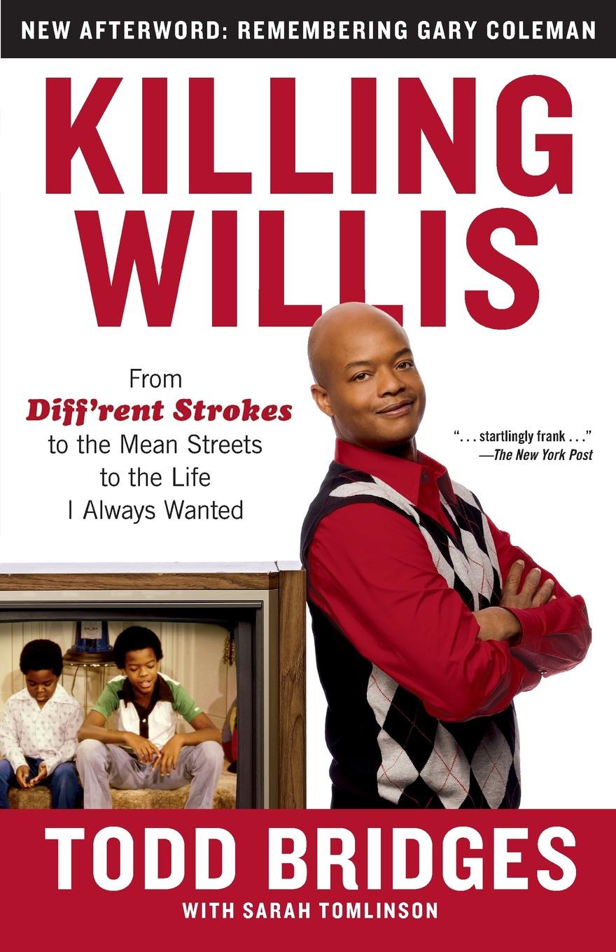 Killing Willis. From Diff`rent Strokes to the Mean Streets to the Life I Always Wanted