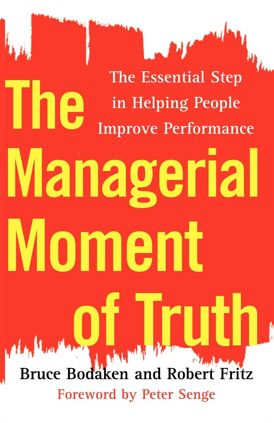 The Managerial Moment of Truth. The Essential Step in Helping People Improve Performance