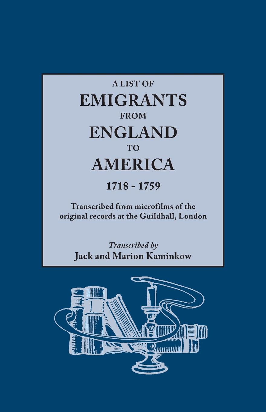 A List of Emigrants from England to America, 1718-1759. Transcribed from microfilms of the original records at the Guildhall, London. New Edition .1984., containing 46 recently discovered records