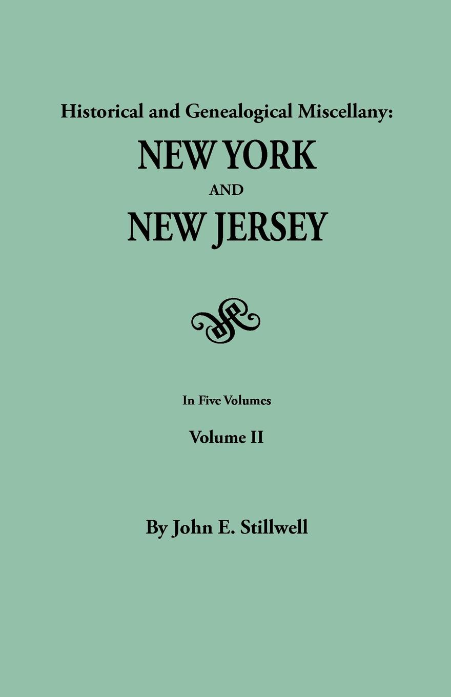 Historical and Genealogical Miscellany. New York and New Jersey. In Five Volumes. Volume II