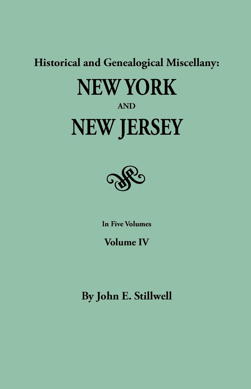 Historical and Genealogical Miscellany. New York and New Jersey. In Five Volumes. Volume IV