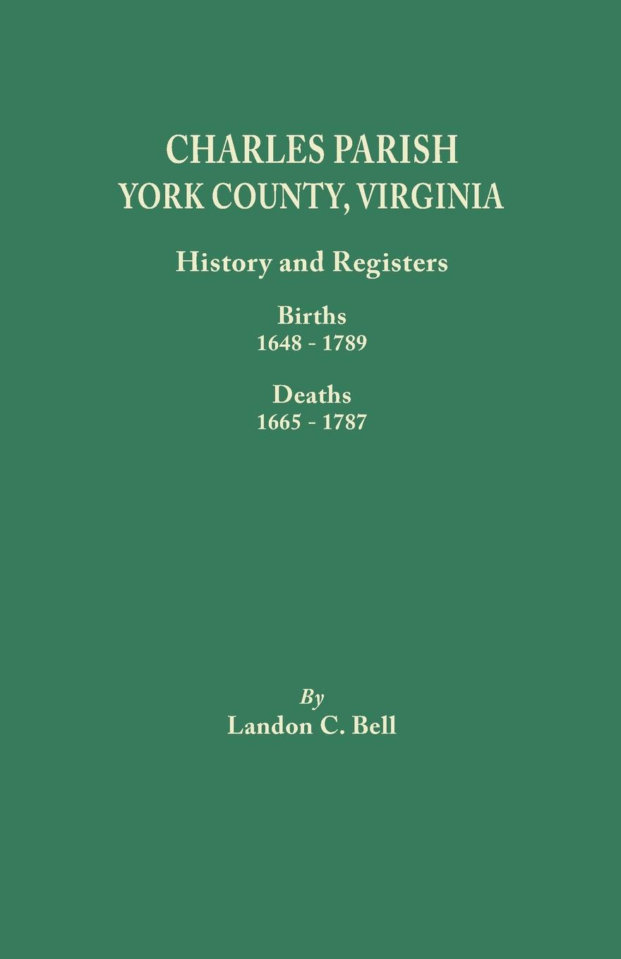 Charles Parish, York County, Virginia. History and Registers. Births 1648-1789, Deaths 1665-1787