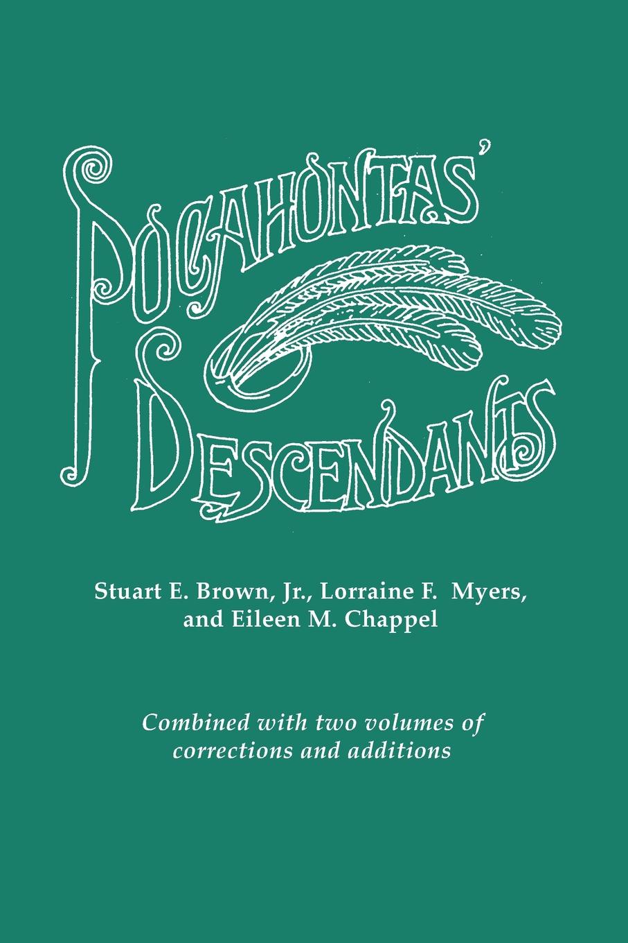 Pocahontas` Descendants. a Revision, Enlargement and Extension of the List as Set Out by Wyndham Robertson in His Book Pocahontas and Her Descendants