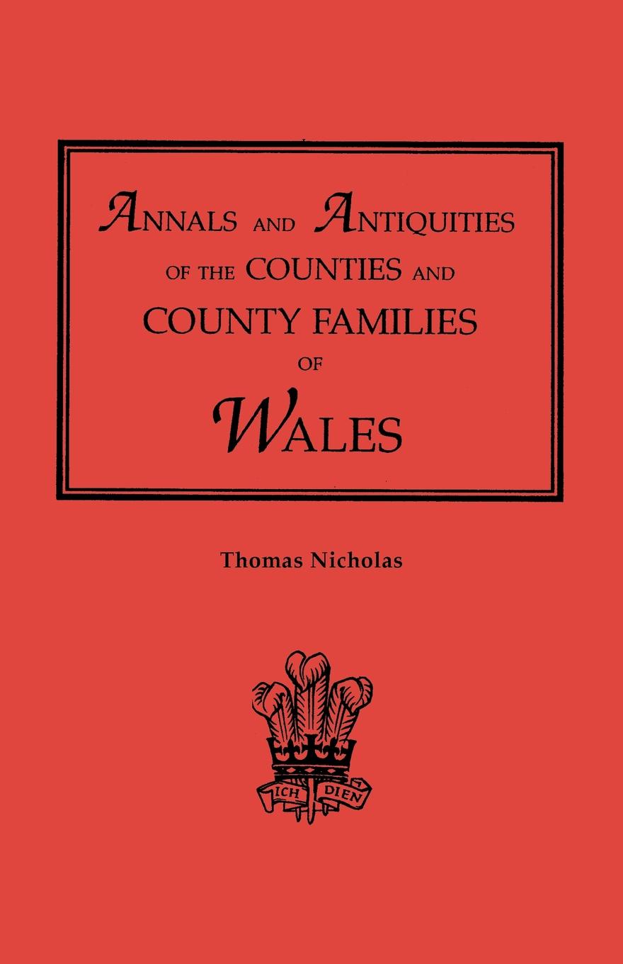 Annals and Antiquities of the Counties and County Families of Wales .revised and enlarged edition, 1872.. In Two Volumes. Volume I