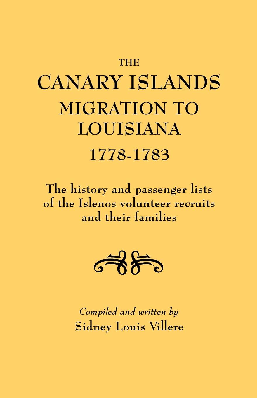 The Canary Islands Migration to Louisiana, 1778-1783. the History and Passenger Lists of the Islenos Volunteer Recruits and Their Families