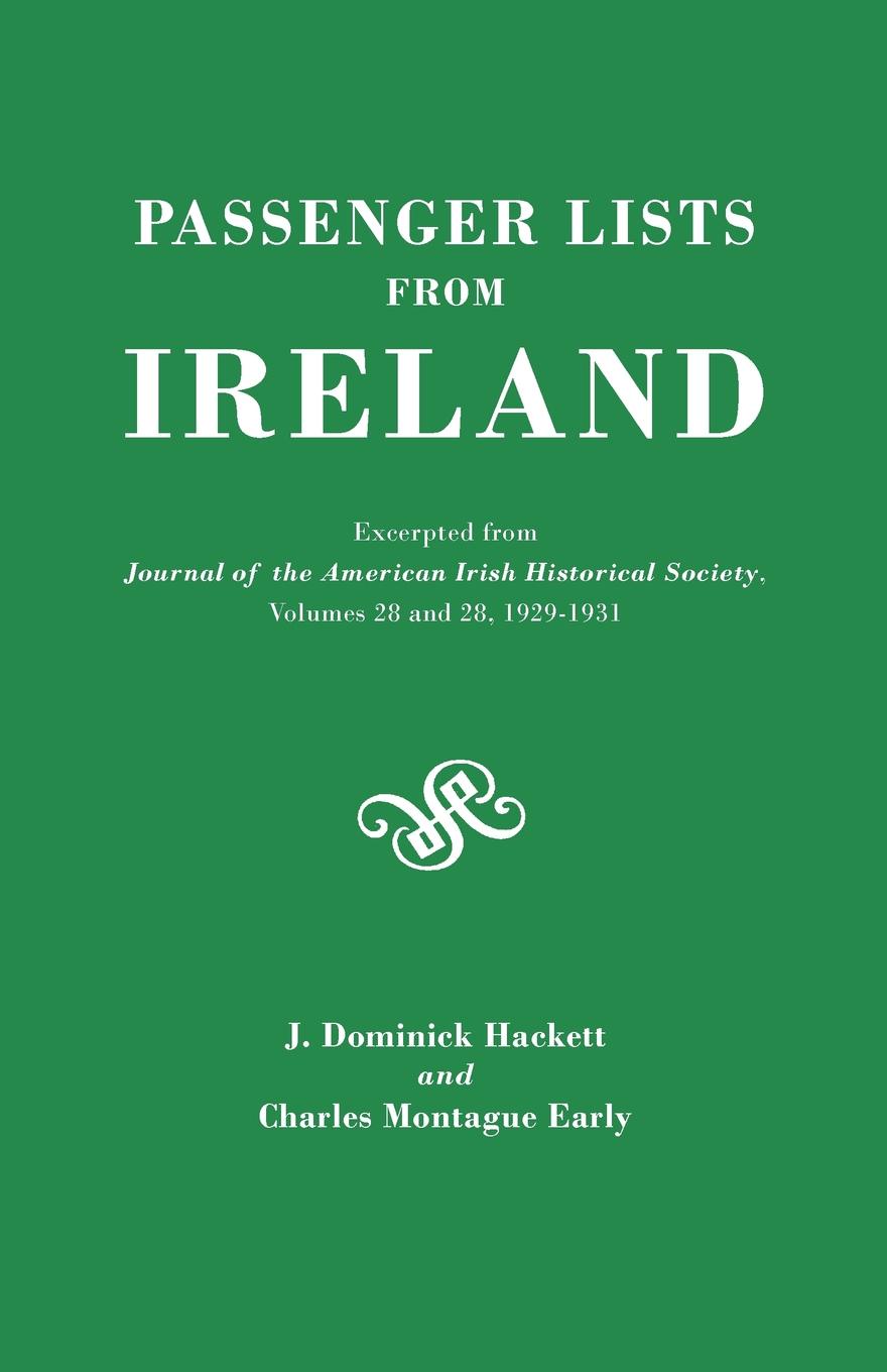 Passenger Lists from Ireland. Excerpted from the Journal of the American Irish Historical Society, Volumes 28 and 29, 1929-1931