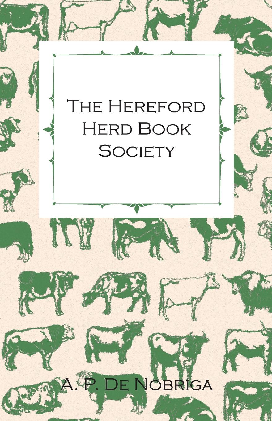 The Hereford Herd Book Society - Catalogue of the First Spring Show and Sale of Pedigree Hereford Bulls - To be Held Under the Auspices and Auction Rules of the Above Society in the Cattle Market, Hereford, on Monday and Tuesday, Jan 29th And 30th...