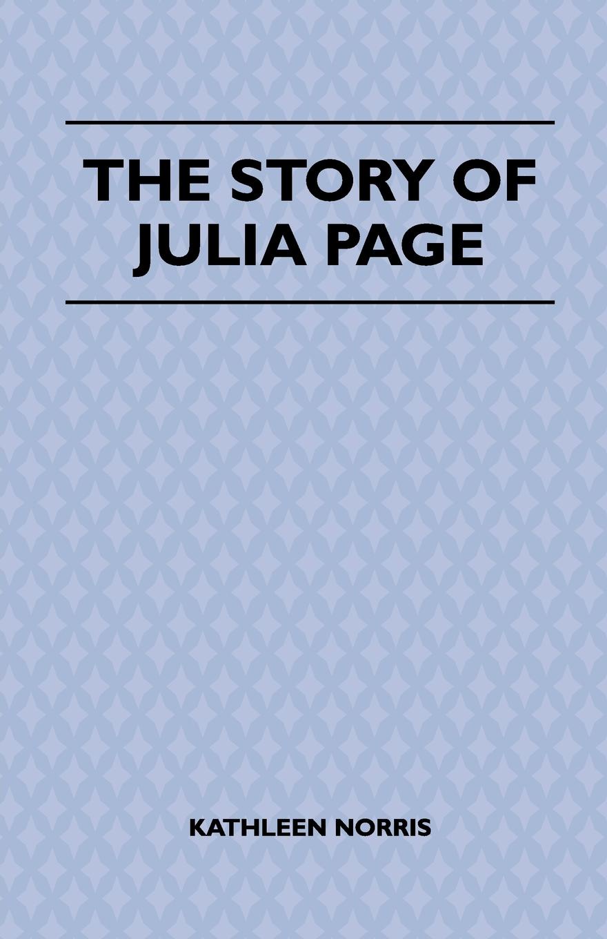 Kathleen Norris The Story of Julia Page kathleen norris the story of julia page