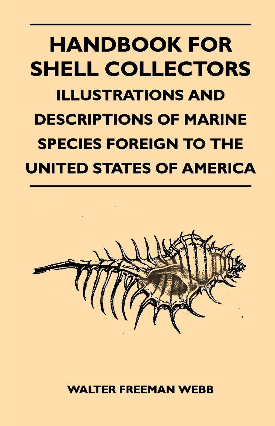 Handbook For Shell Collectors - Illustrations And Descriptions Of Marine Species Foreign To The United States Of America