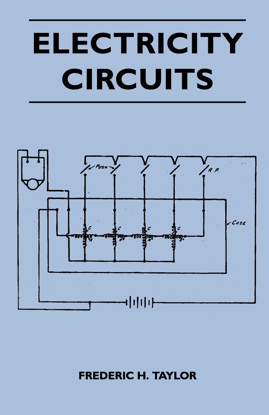 Electricity Circuits - Simply Explained - An Explanation Of Electrical Circuits For Lighting, Heating And Power, Bells, Indicators And Telephones