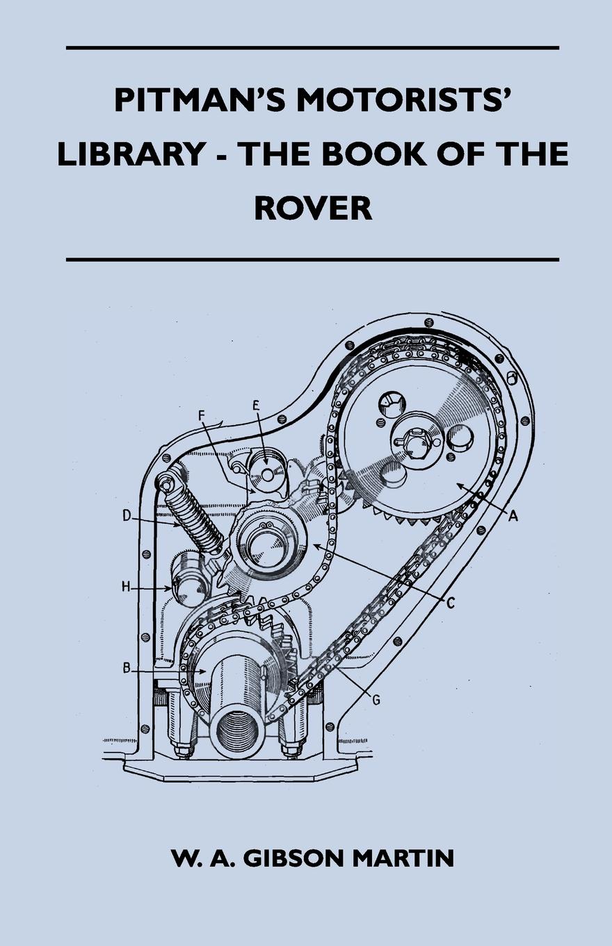 Pitman`s Motorists` Library - The Book of the Rover - A Complete Guide to the 1933-1949 Four-Cylinder Models and the 1950-2 Six-Cylinder Model. Their General Upkeep and Maintenance