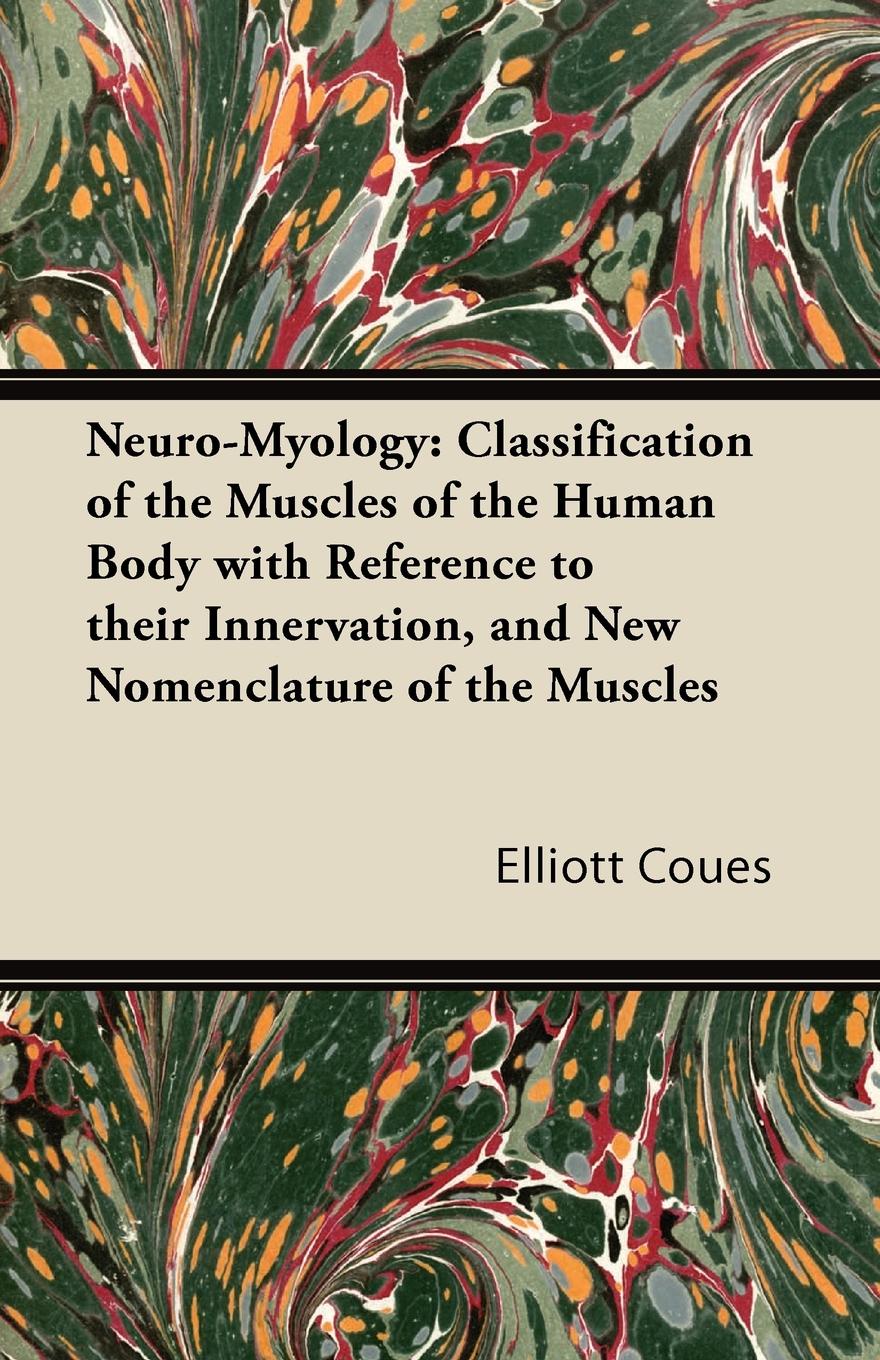 Neuro-Myology. Classification of the Muscles of the Human Body with Reference to their Innervation, and New Nomenclature of the Muscles