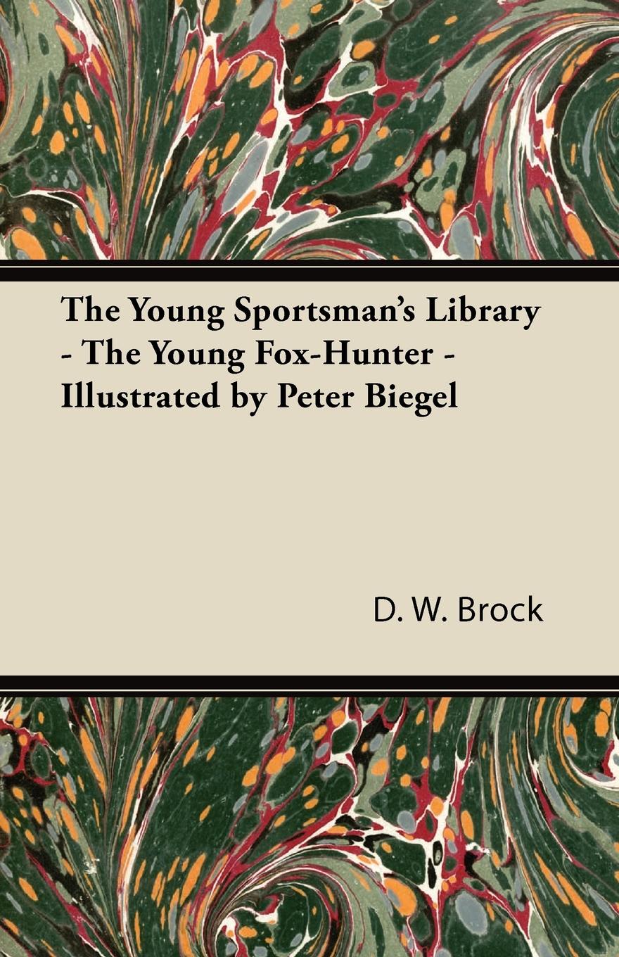 The Young Sportsman`s Library - The Young Fox-Hunter - Illustrated by Peter Biegel