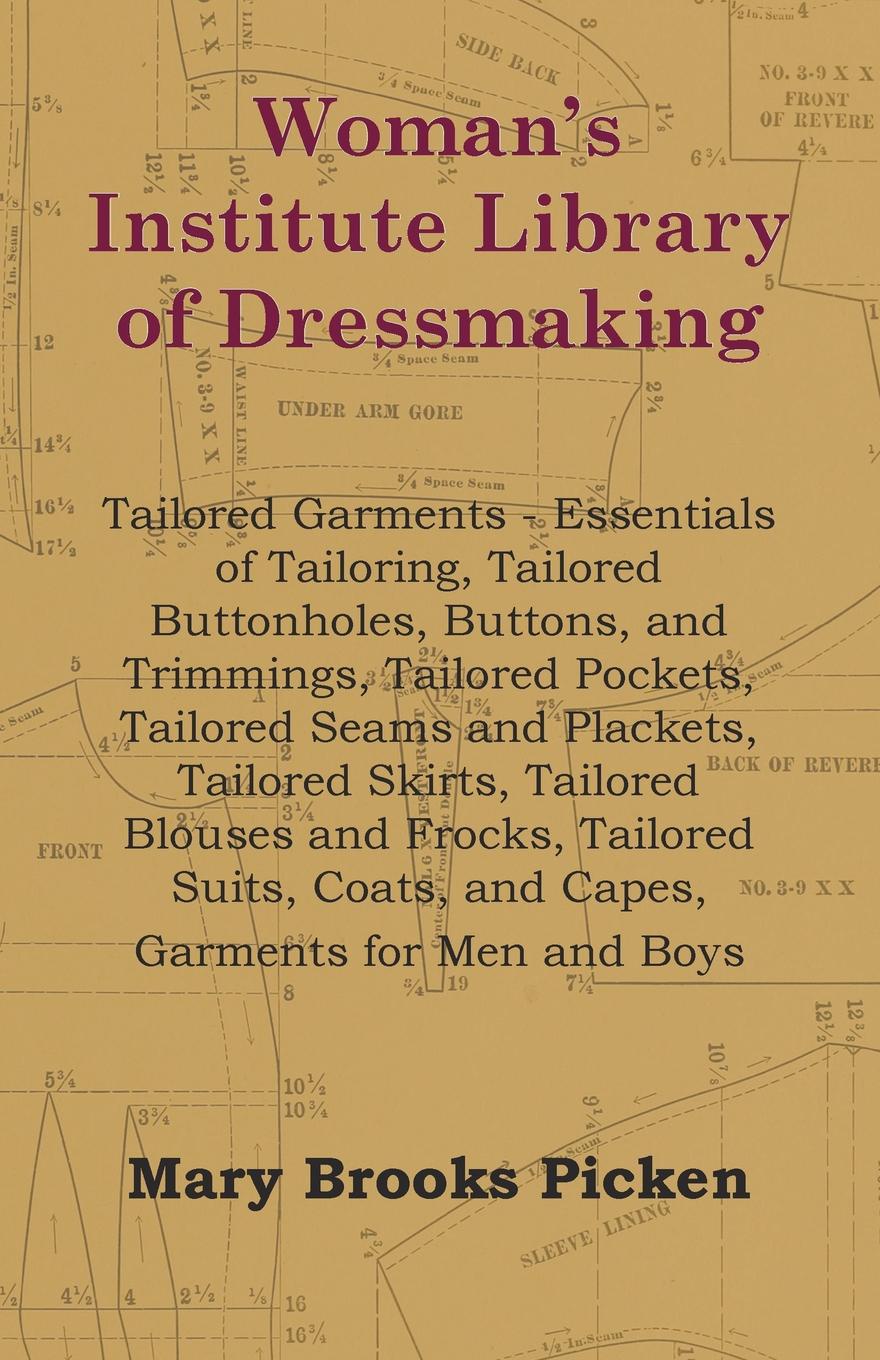 Woman`s Institute Library Of Dressmaking - Tailored Garments - Essentials Of Tailoring, Tailored Buttonholes, Buttons, And Trimmings, Tailored Pockets, Tailored Seams And Plackets, Tailored Skirts, Tailored Blouses And Frocks, Tailored Suits, Coat...