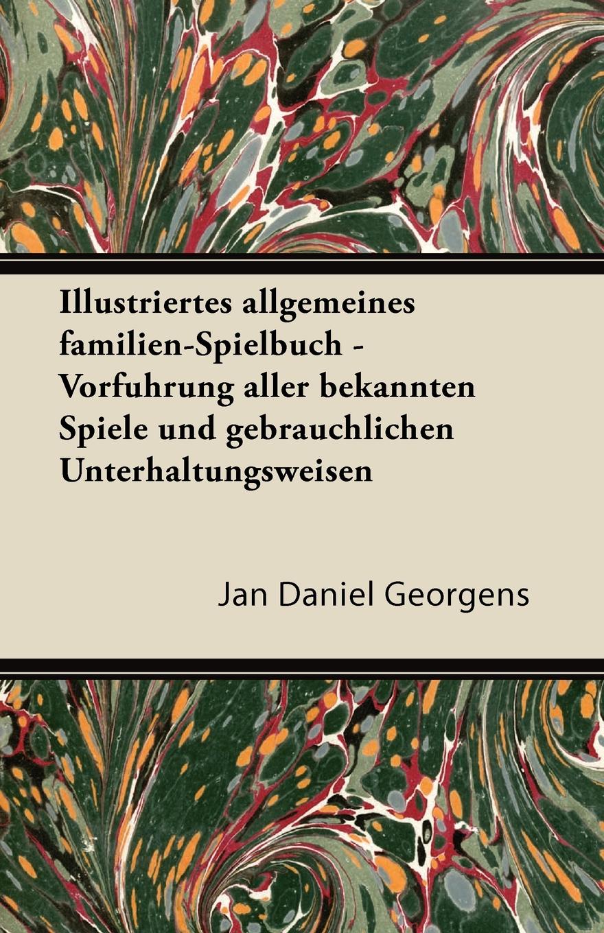 Illustriertes Allgemeines Familien-Spielbuch - Vorfuhrung Aller Bekannten Spiele Und Gebrauchlichen Unterhaltungsweisen