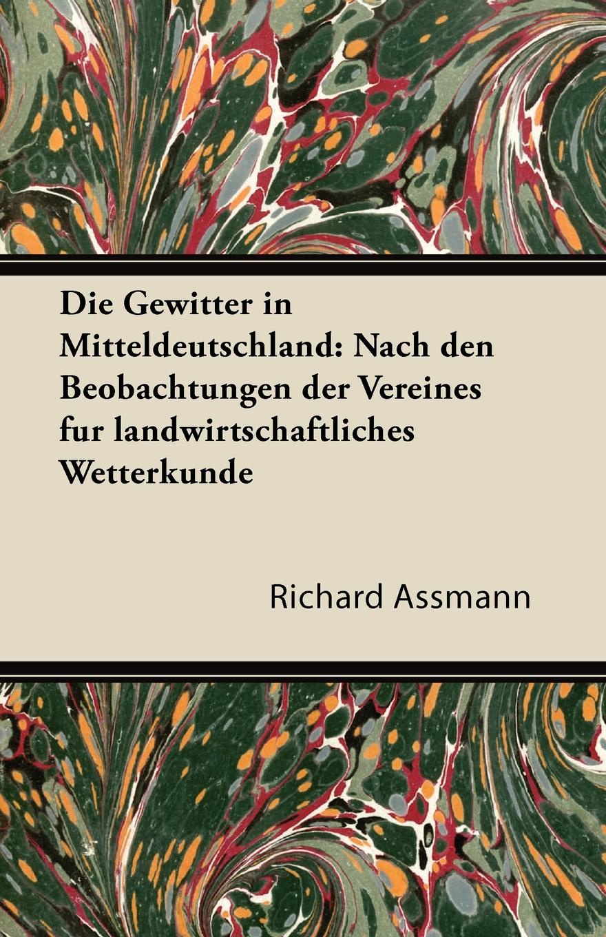 Die Gewitter in Mitteldeutschland. Nach Den Beobachtungen Der Vereines Fur Landwirtschaftliches Wetterkunde