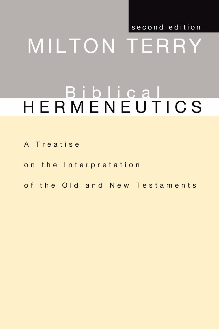 Biblical Hermeneutics. A Treatise on the Interpretation of the Old and New Testaments