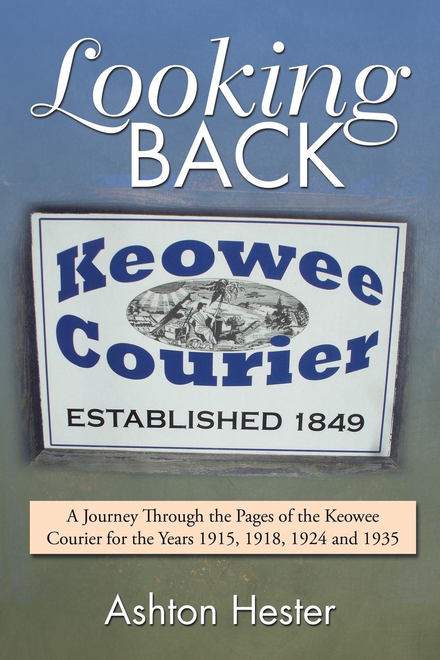 Looking Back. A Journey Through the Pages of the Keowee Courier for the Years 1915, 1918, 1924 and 1935