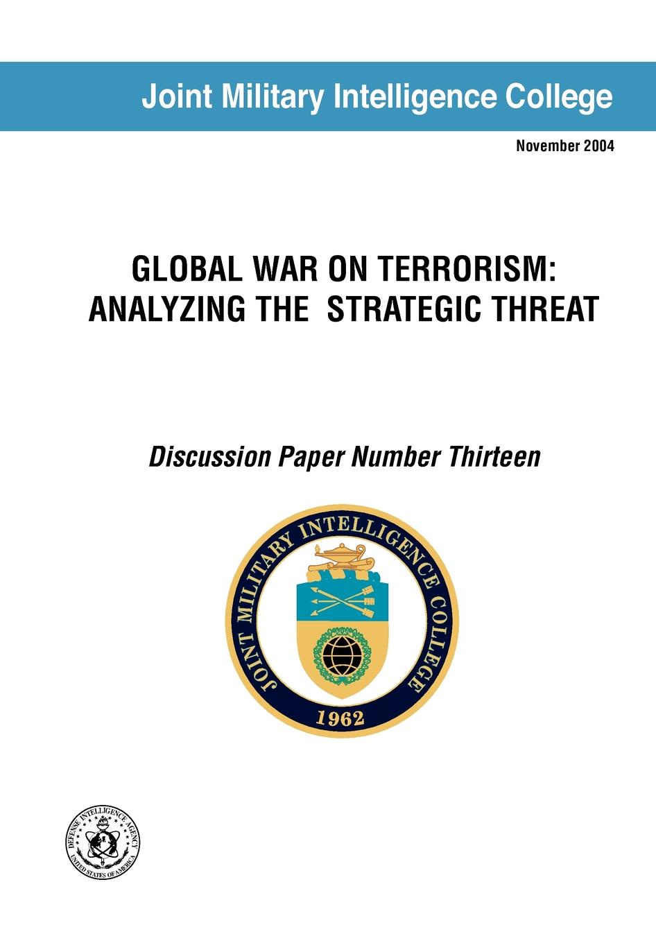 Global War on Terrorism. Analyzing the Strategic Threat (Discussion Paper Number Thirteen)