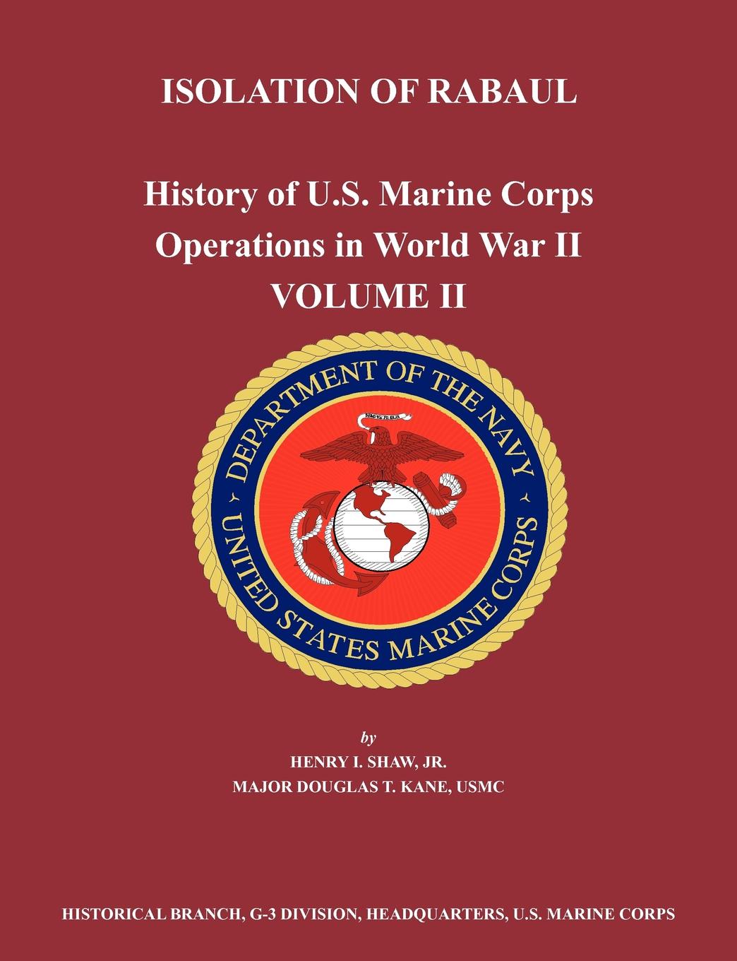 History of U.S. Marine Corps Operations in World War II. Volume II. Isolation of Rabual