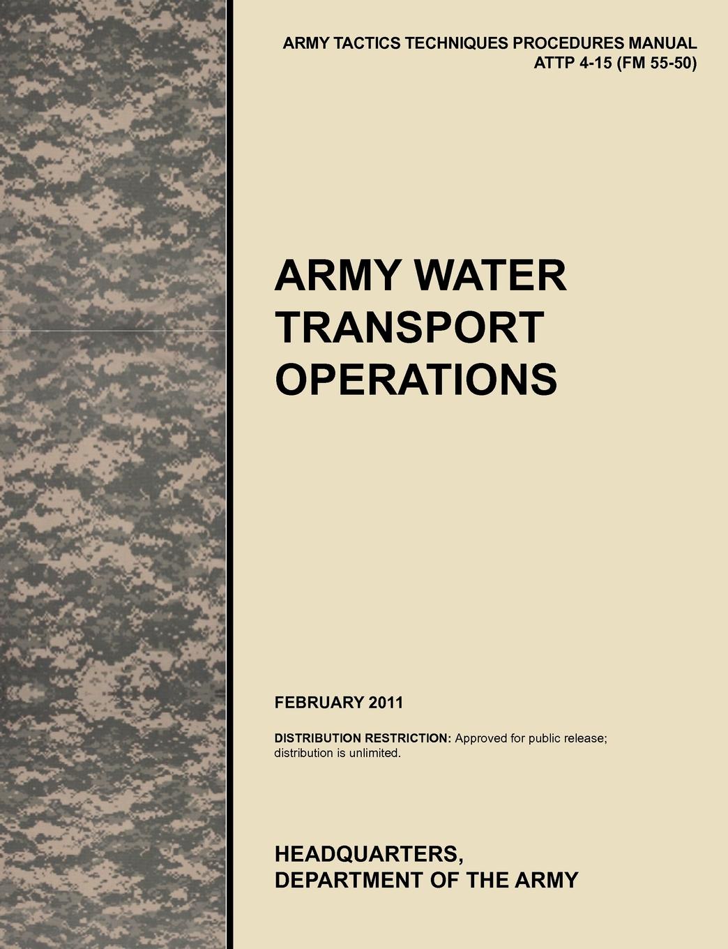 Army  Water Transport Operations. The official U.S. Army Tactics, Techniques, and Procedures manual ATTP 4-15 (FM 55-50), February 2011