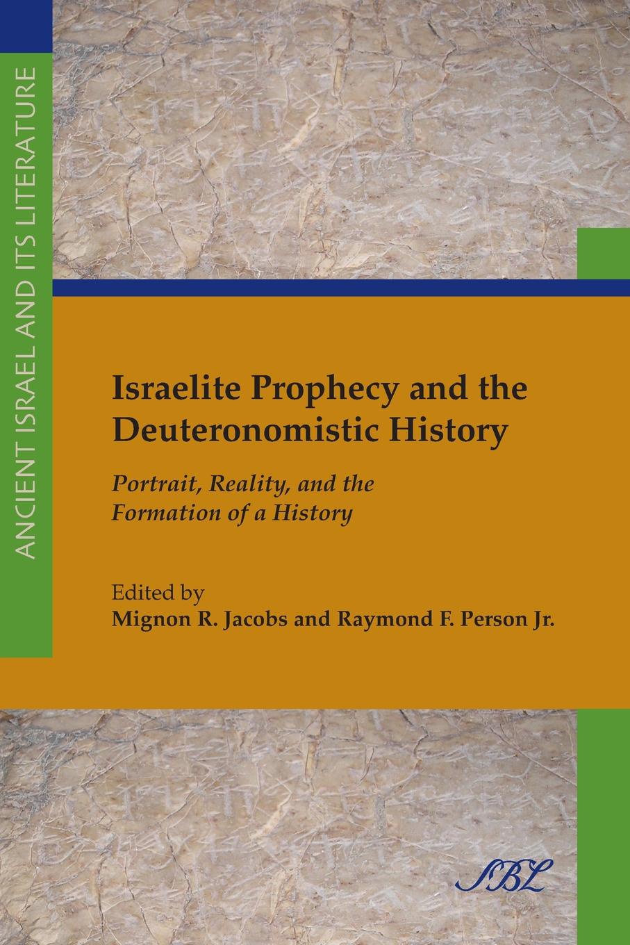 Israelite Prophecy and the Deuteronomistic History. Portrait, Reality and the Formation of a History