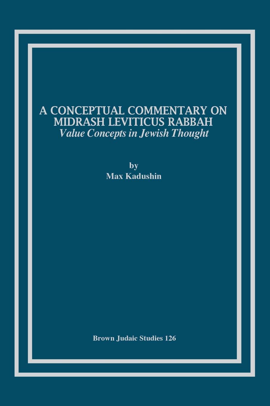 A Conceptual Commentary on Midrash Leviticus Rabbah. Value Concepts in Jewish Thought