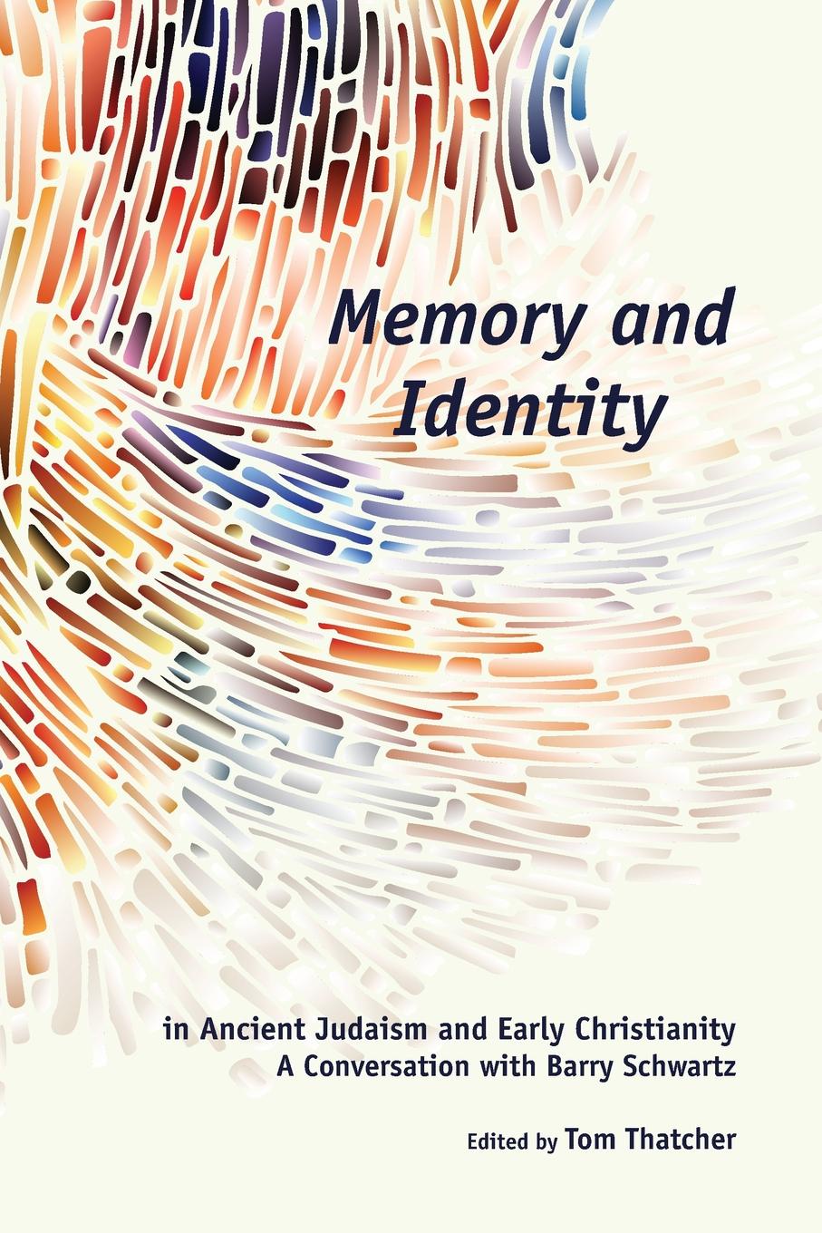 Memory and Identity in Ancient Judaism and Early Christianity. A Conversation with Barry Schwartz