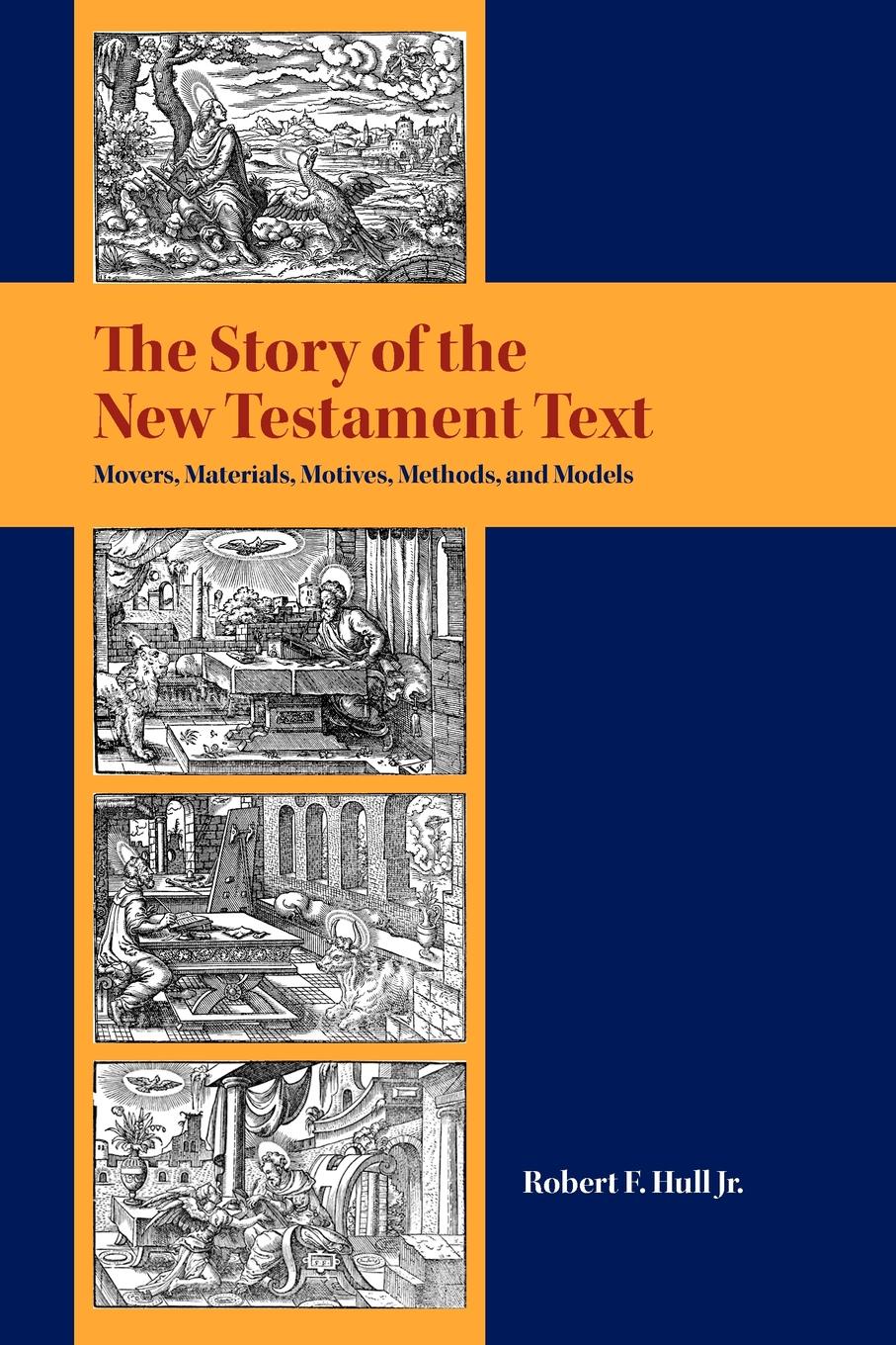 The Story of the New Testament Text. Movers, Materials, Motives, Methods, and Models