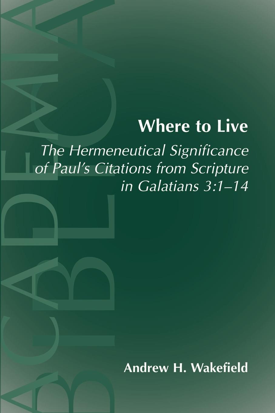 Where to Live. the Hermeneutical Significance of Paul`s Citations from Scripture in Galatians 3:1-14