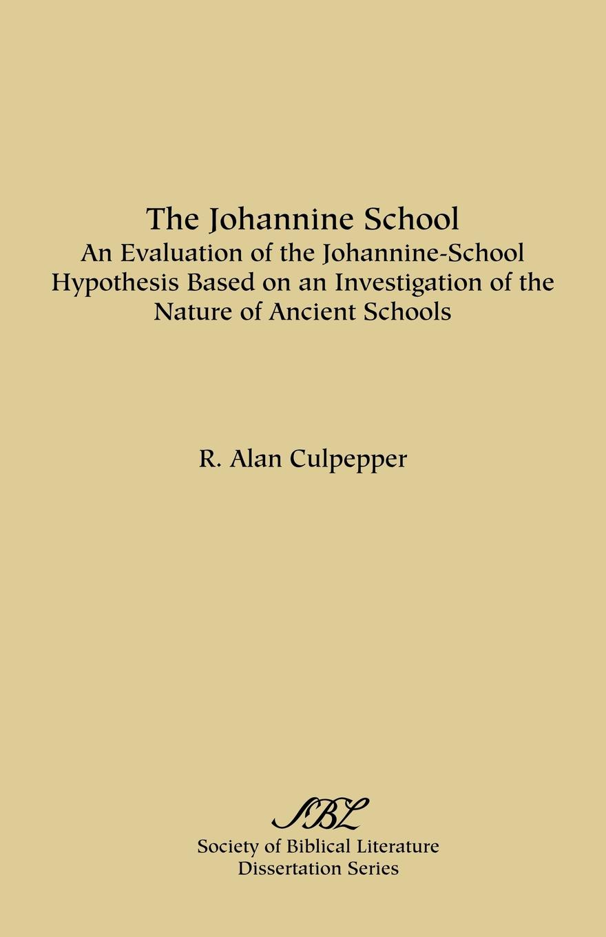 The Johannine School. An Evaluation of the Johannine-School Hypothesis Based on an Investigation of the Nature of Ancient Schools