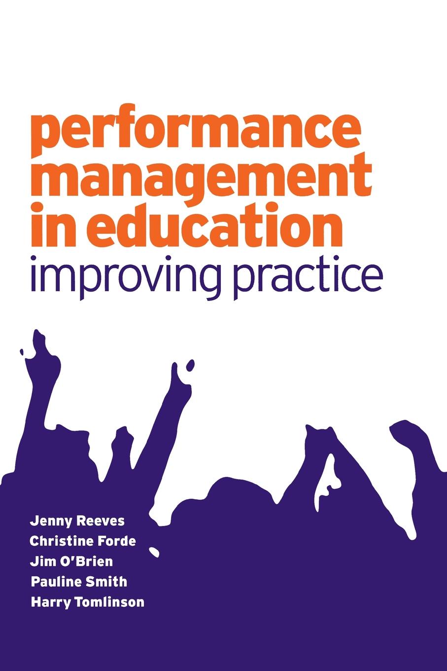 Jenny Reeves, Pauline Smith, Christine Forde Performance Management in Education. Improving Practice Jenny Reeves, Pauline Smith, Christine Forde Performance Management in Education. Improving Practice