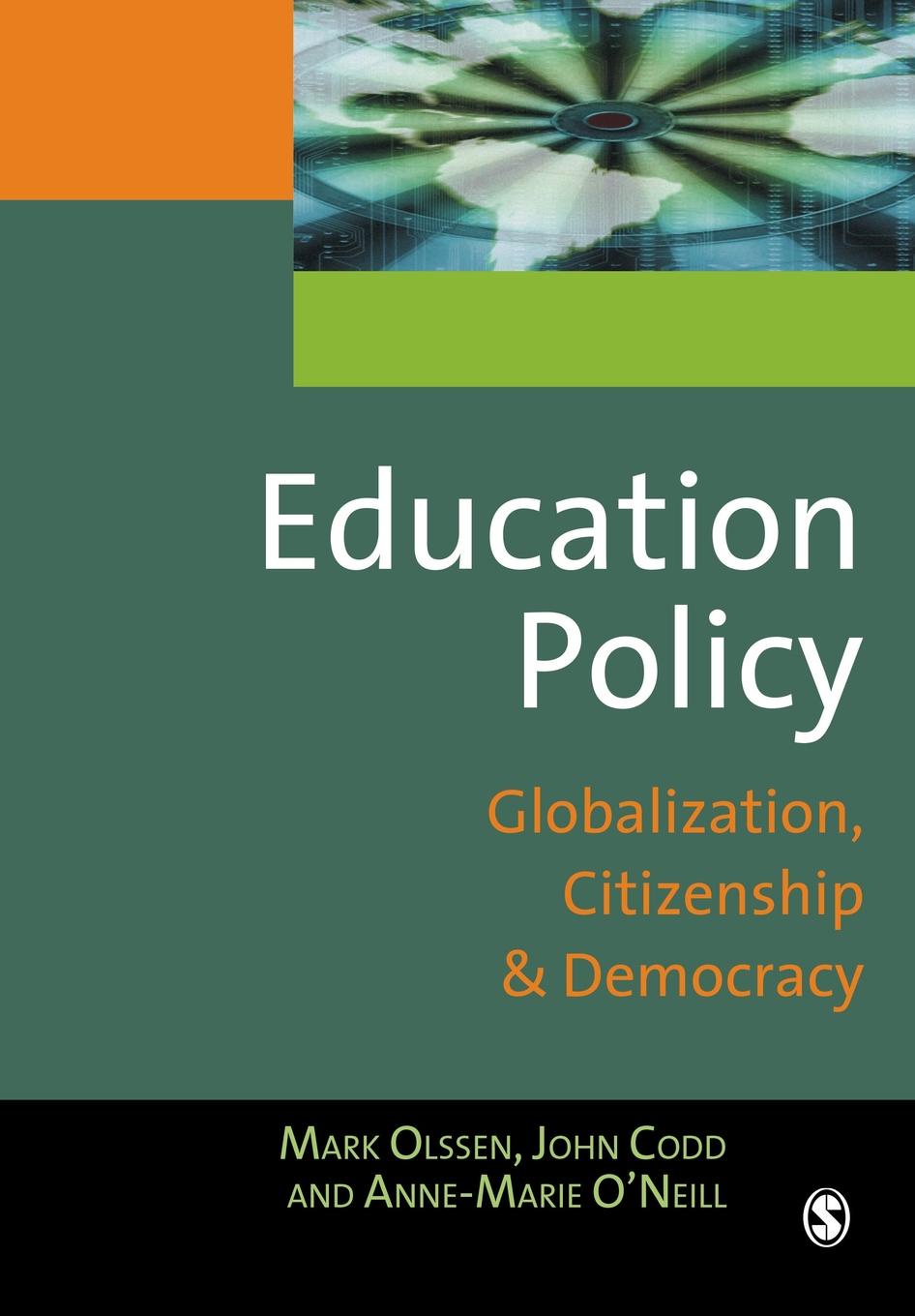 Mark Olssen, Anne-Marie O'Neill, John A. Codd Education Policy. Globalization, Citizenship and Democracy Mark Olssen, Anne-Marie O'Neill, John A. Codd Education Policy. Globalization, Citizenship and Democracy