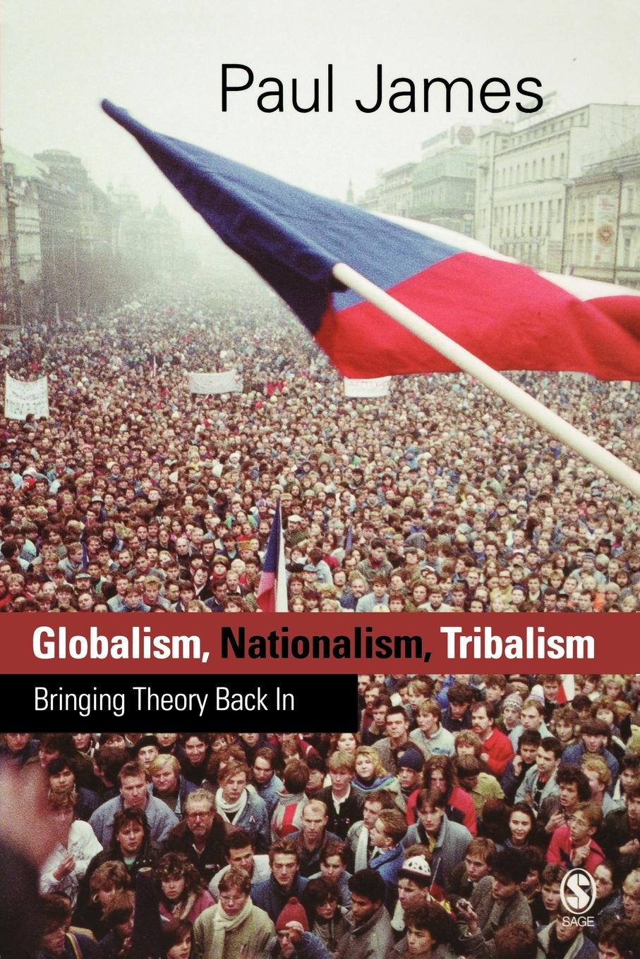 Globalism, Nationalism, Tribalism. Bringing Theory Back In: Towards a Theory of Abstract Community, Volume 2